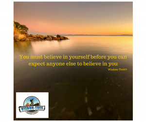 You must believe in yourself before you can expect anyone else to believe in you             